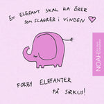 Last inn bildet i Galleri-visningsprogrammet, Rosa kort med tegning av en elefant og teksten: "En elefant skal ha ører som flagrer i vinden! Forby elefanter på sirkus."
